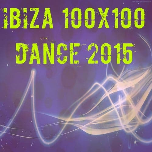 Ibiza 100x100 Dance 2015 (50 Essential Top Hits EDM for DJ)