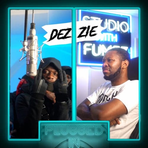 Dezzie x Fumez the Engineer - Plugged In