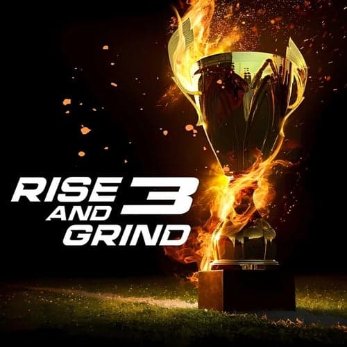 Rise and Grind 3
