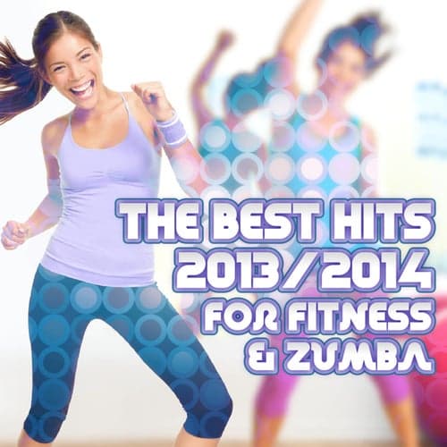 The Best Hits 2013/2014 for Fitness & Zumba