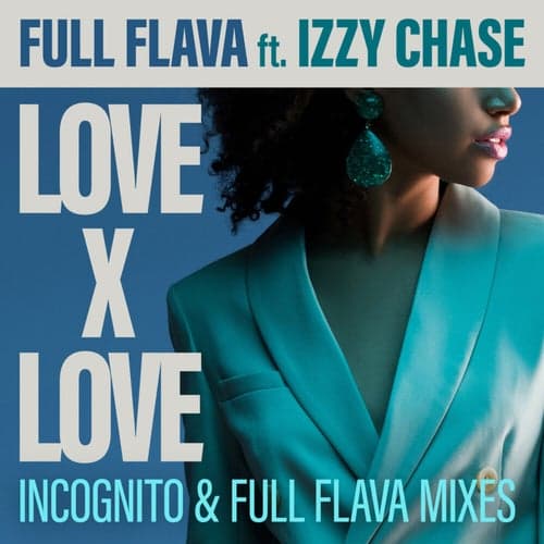 Love X Love (Incognito and Full Flava Mixes)
