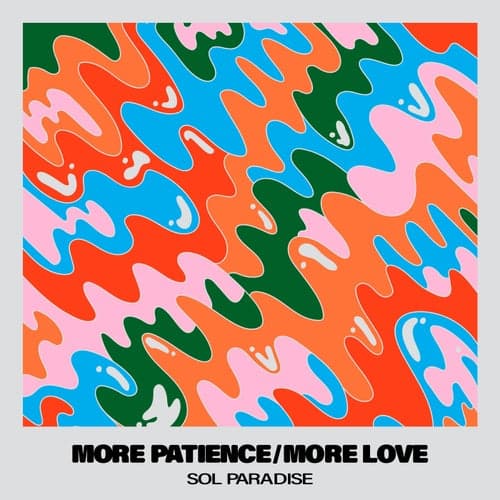 More Patience/More Love