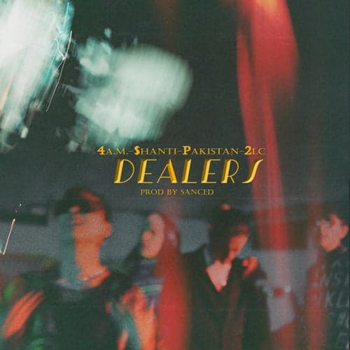 Dealers (feat. $hanti, 2LC, pakistan)