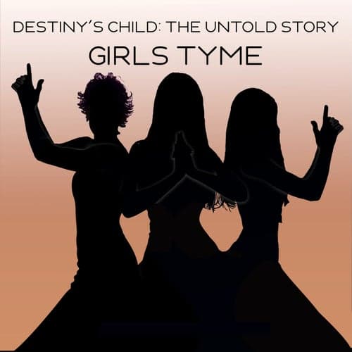 Destiny's Child: The Untold Story Presents Girls Tyme