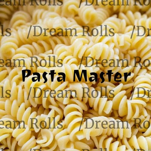 Pasta Master/Dream Rolls