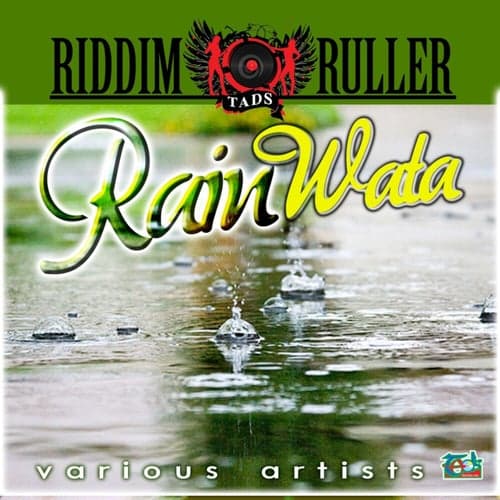 Riddim Ruller Rain Wata Riddim