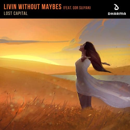Livin Without Maybes (feat. Gor Sujyan)