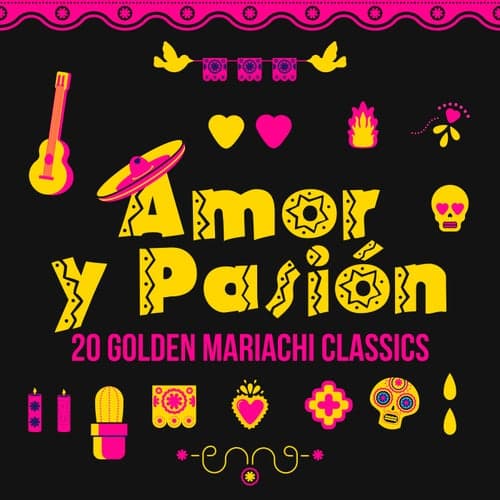 Amor y Pasión: 20 Golden Mariachi Classics
