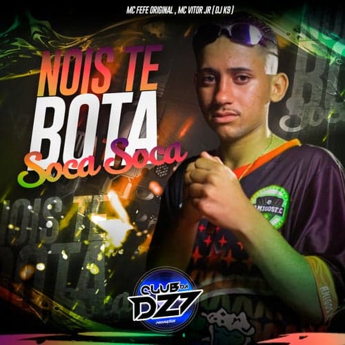 NOIS TE BOTA SOCA SOCA (feat. MC Vitor JR, Dj K9)