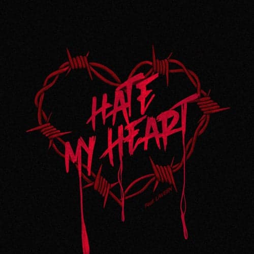 Hate My Heart (feat. LAVEEN)