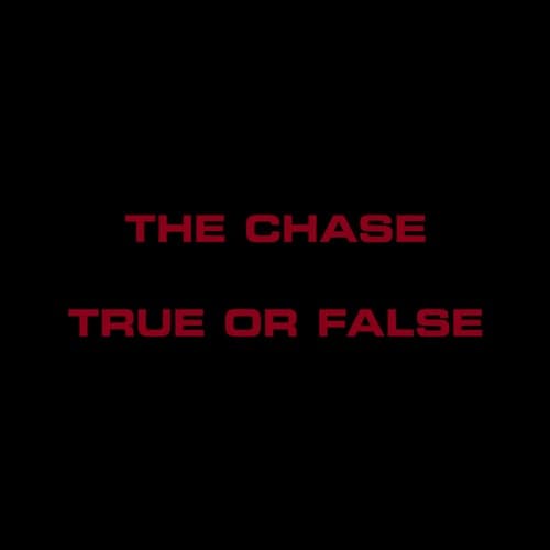The Chase / True or False