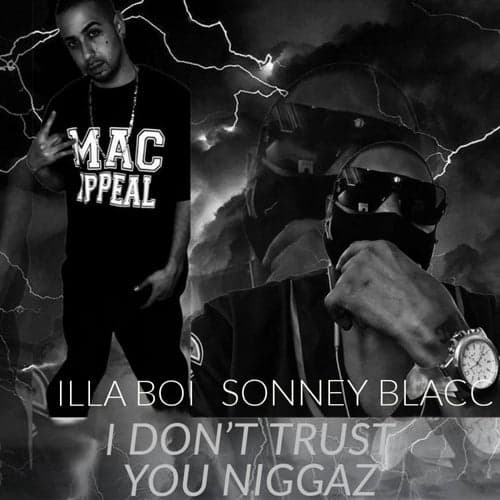 I Don't Trust You Niggaz (feat. Illa Boi)