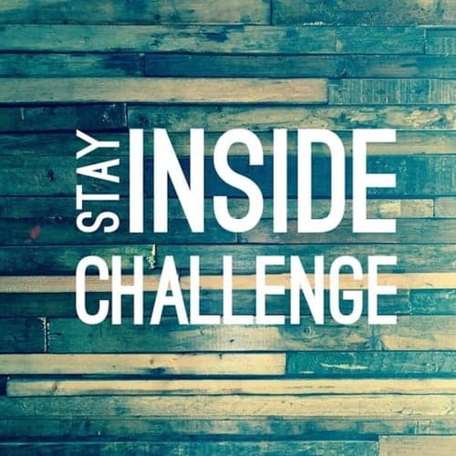 Stay Inside Challenge