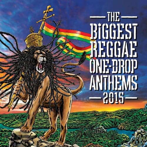 The Biggest Reggae One-Drop Anthems 2015