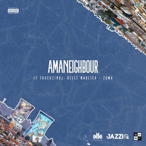 Amaneighbour (feat. Reece Madlisa, Zuma and ThackzinDJ)