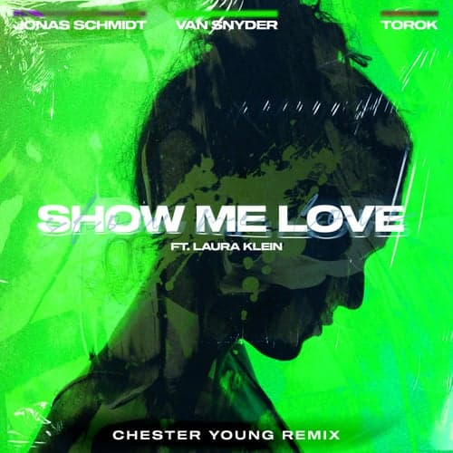 Show Me Love (feat. Laura Klein & TOROK) [Chester Young Remix]