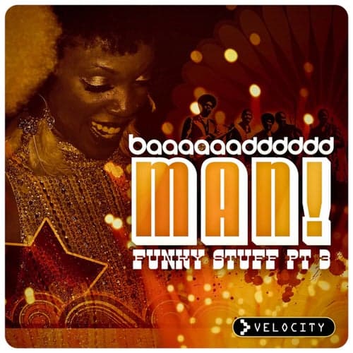 Baaaaaadddddd Man!: Funky Stuff, Pt. 3