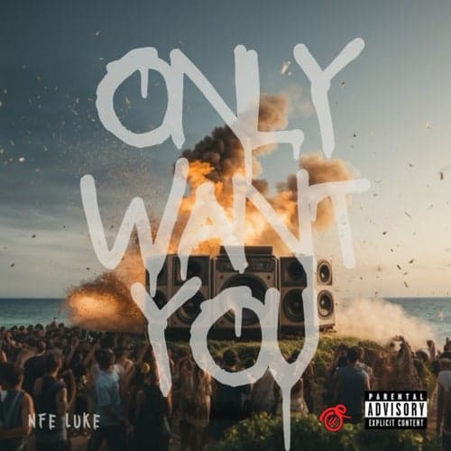 Only Want You