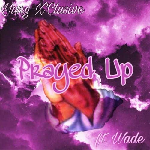 Prayed Up (feat. Wade)
