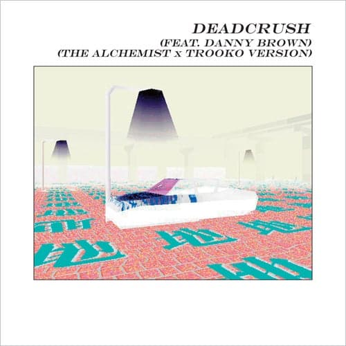 Deadcrush (feat. Danny Brown) [Alchemist x Trooko Version]
