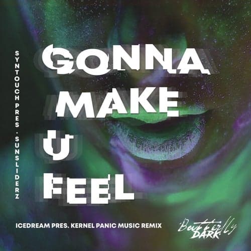 Gonna Make U Feel (Icedream pres. Kernel Panic Music Remix)