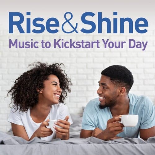 Rise & Shine: Music To Kickstart Your Day