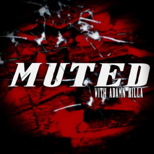 Muted (feat. Adamn Killa)