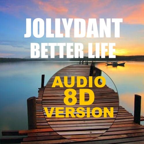 Better Life (8D Audio Version)