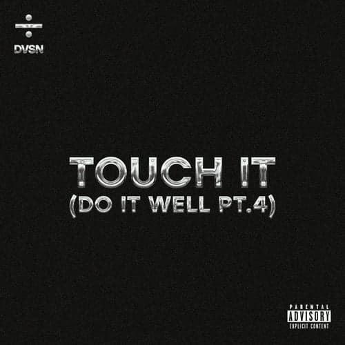 Touch It (Do It Well Pt. 4)