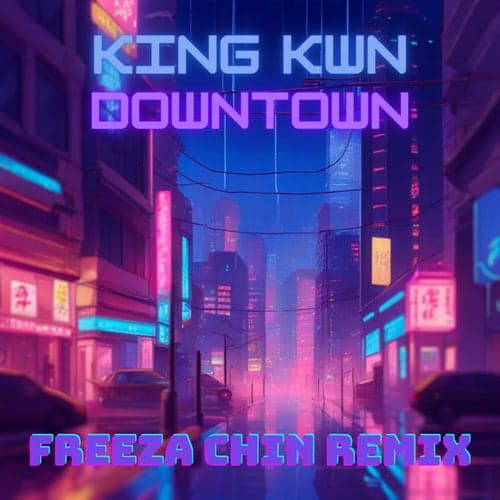 DOWNTOWN (FREEZA CHIN REMIX)