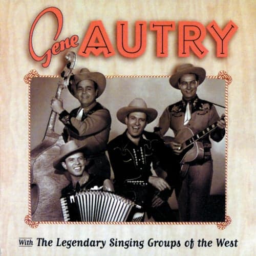 Gene Autry With The Legendary Singing Groups Of The West