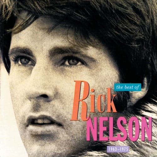 The Best Of Rick Nelson - 1963 To 1975