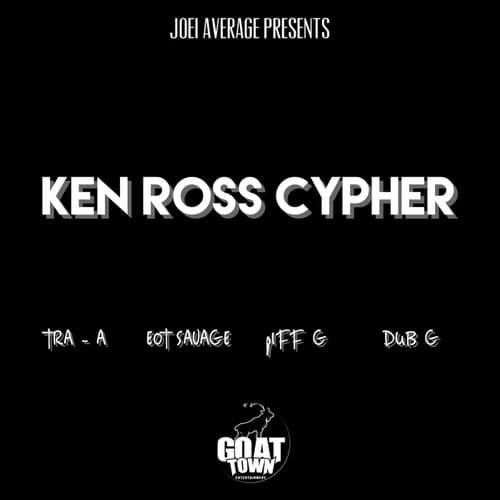 Ken Ross Cypher (feat. Tra-A, EOT Savage, Piff G & Dub G)