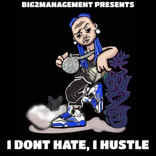 I Dont Hate, I Hustle