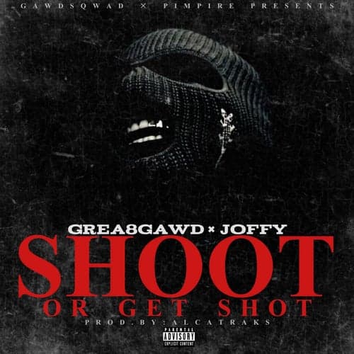 Shoot Or Get Shot