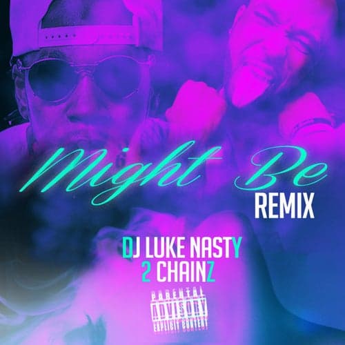 Might Be (Remix) [feat. 2 Chainz] - Single