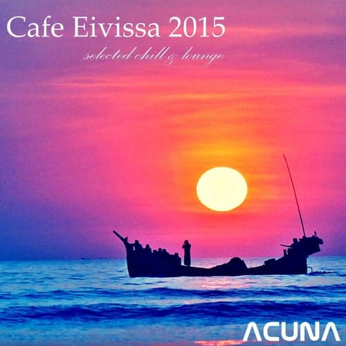 Cafe Eivissa 2015: Selected Chill & Lounge