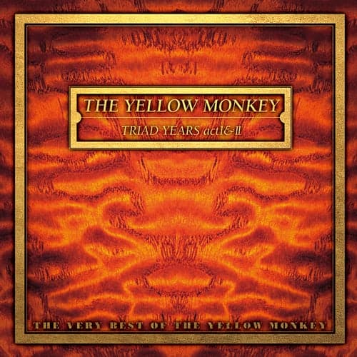 Triad Years Act I & II : The Very Best of The Yellow Monkey (Remastered)