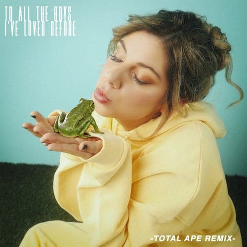 To All The Boys I've Loved Before (Total Ape Remix)