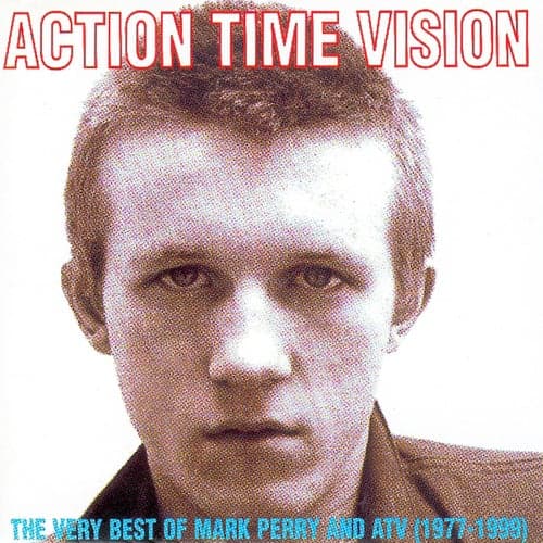 Action Time & Vision - The Very Best Of Mark Perry & ATV (1977-1999)