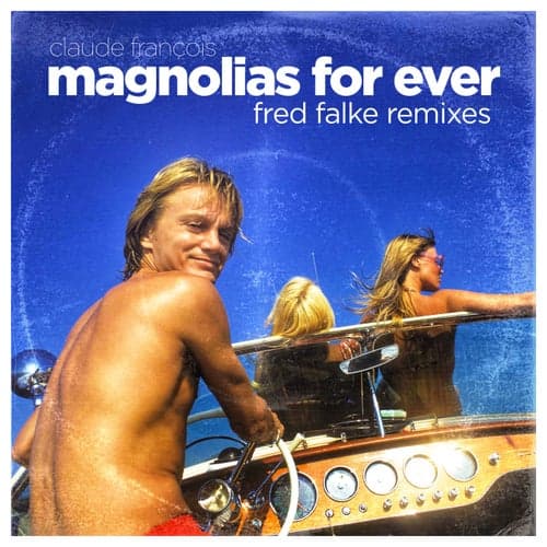 Magnolias for Ever (Fred Falke Remixes)