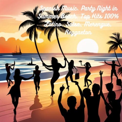 Spanish Music. Party Night in Summer Beach. Top Hits 100%% Latino. Salsa, Merengue, Reggaeton.