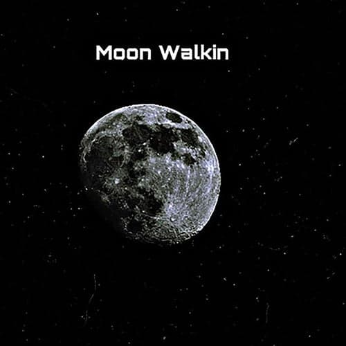 Moon Walkin