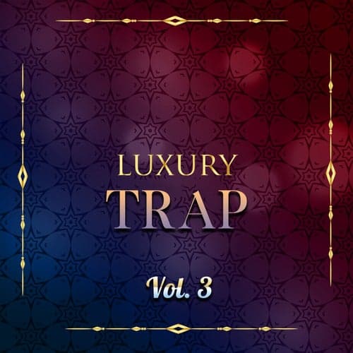 Trap Luxury, Vol. 3