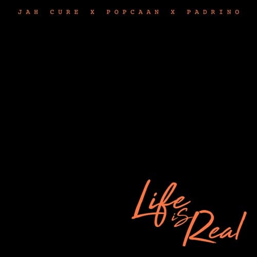 Life Is Real (feat. Popcaan & Padrino)