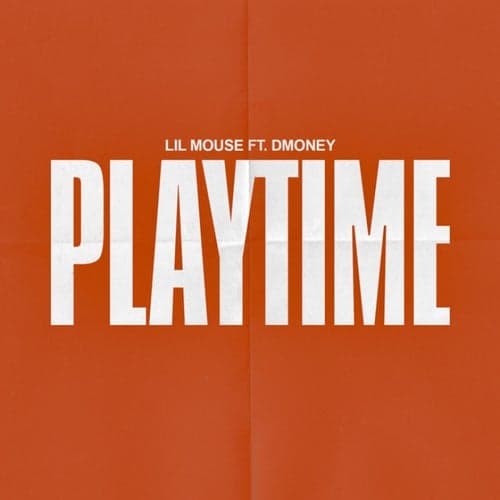 Playtime (feat. Dmoney)