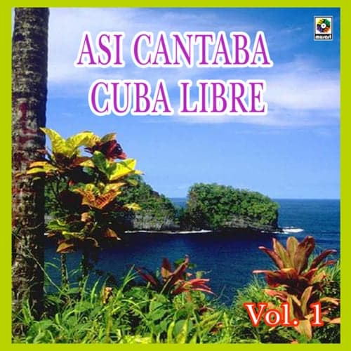 Así Cantaba Cuba Libre, Vol. 1