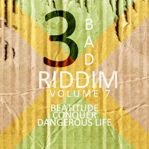 3 Bad Riddim Vol 7