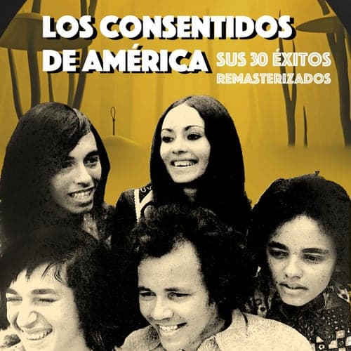 Los Consentidos de America: Sus 30 Éxitos Remasterizados