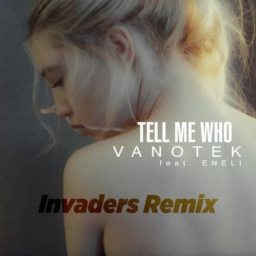 Tell Me Who (Invaders Remix)